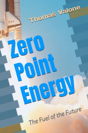 Zero Point Energy: The Fuel of the Future