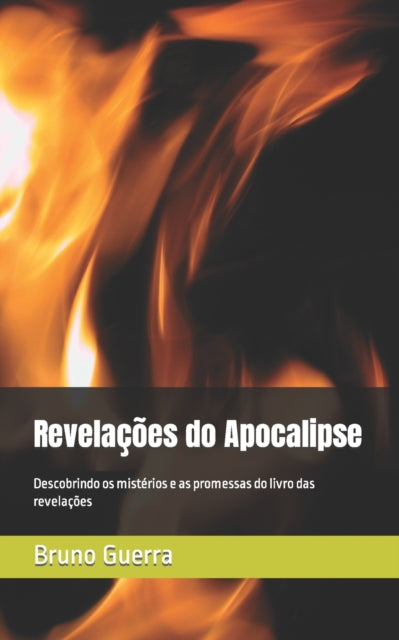 Revelações do Apocalipse: Descobrindo os mistérios e as promessas do livro das revelações