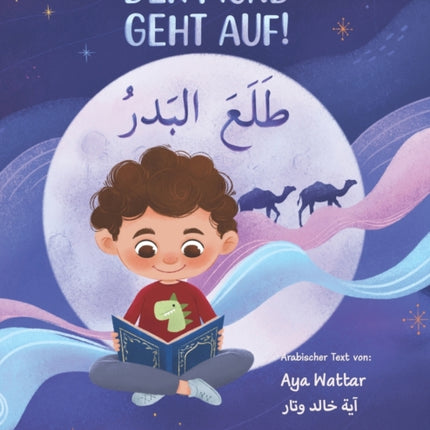 Der Mond Geht Auf! &#1591;&#1604;&#1593;&#1614; &#1575;&#1604;&#1576;&#1614;&#1583;&#1618;&#1585;: Deutsch/Arabisch