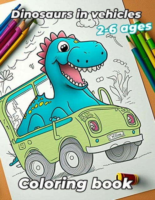 Coloring Book Dinosaurs in Vehicles: for Kids and Toddlers Ages 2-6