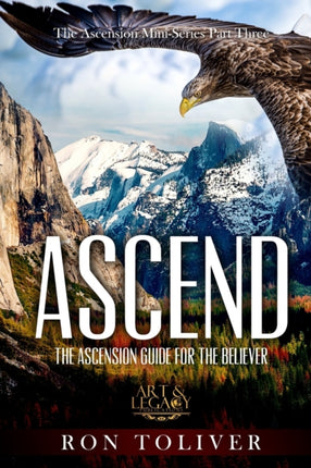 Ascend: The Ascension Guide For The Believer