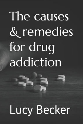 The causes & remedies for drug addiction