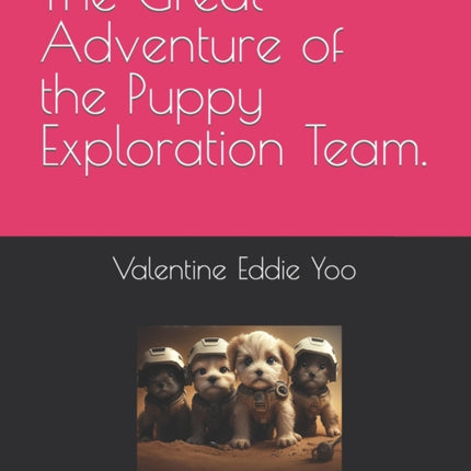 The Great Adventure of the Puppy Exploration Team.