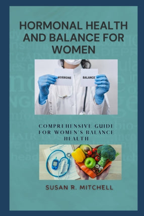 Hormonal health and balance for women: Comprehensive guide for Women's Balance Health