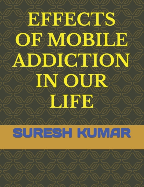 Effects of Mobile Addiction in Our Life