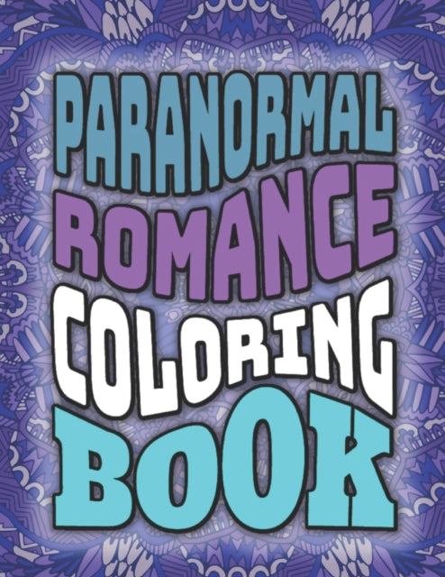 Paranormal Romance Quote Coloring Book: Paranormal Romance Gifts For Women