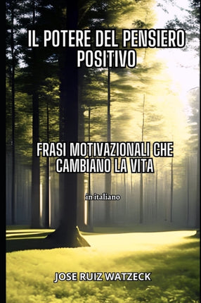 Il potere del pensiero positivo: Frasi motivazionali per trasformare la vostra vita