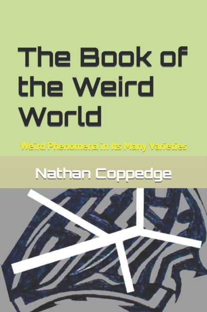 The Book of the Weird World: Weird Phenomena in