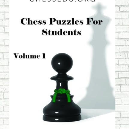 Chess Puzzles For Students, Volume 1