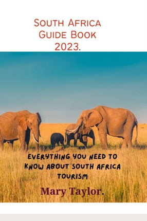 South Africa Guide Book 2023.: Everything you need to know about South Africa tourism