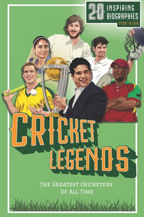 Cricket Legends: 20 Inspiring Biographies For Kids - The Greatest Cricketers Of All Time