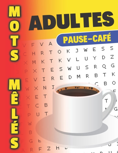 Mots mêlés adultes Pause-café: Grilles relaxantes pour se détendre durant vos temps livre