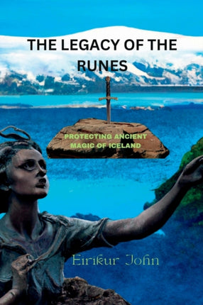 The Legacy of the Runes: Protecting Ancient Magic