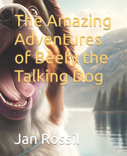 The Amazing Adventures of Beefy the Talking Dog