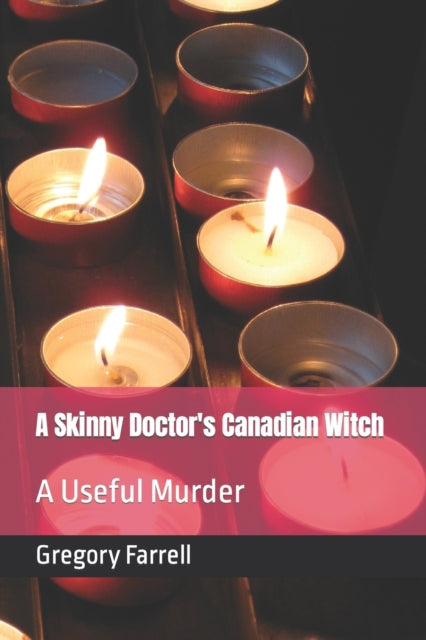 A Skinny Doctor's Canadian Witch: A Useful Murder