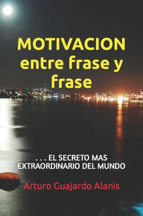 Motivacion Entre Frase Y Frase: ...El Secreto Mas Extraordinario del Mundo