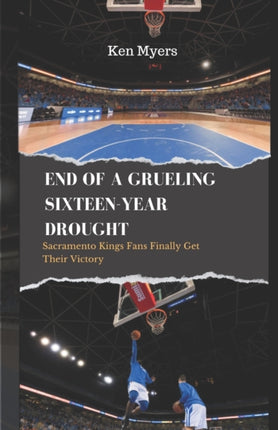 End of a Grueling Sixteen-Year Drought: Sacramento Kings Fans Finally Get Their Victory