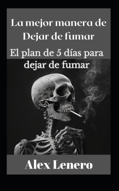 La mejor manera de dejar de fumar: El plan de 5 días para dejar de fumar