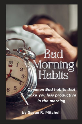 Bad Morning Habits: Common Bad habits that make you less productive in the morning