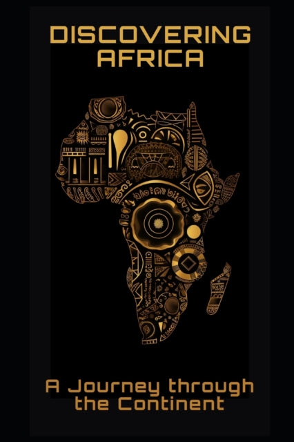 Discovering Africa: A Journey Through the Continent