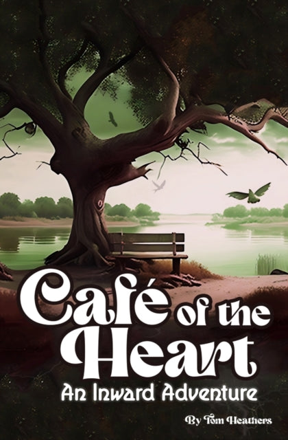 Cafe of the Heart: An Inward Adventure