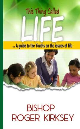 This Thing Called Life: A Guide to the Youths on the issues of Life