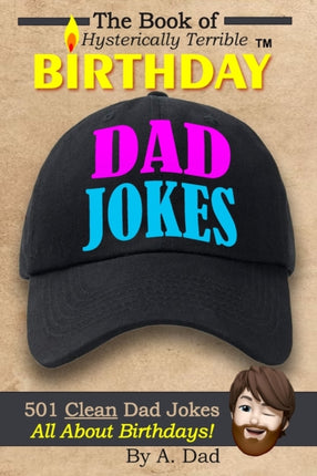 The Book of Hysterically Terrible Birthday Dad Jokes