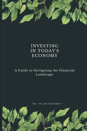 Investing in Today's Economy: A Guide to Navigating the Financial Landscape