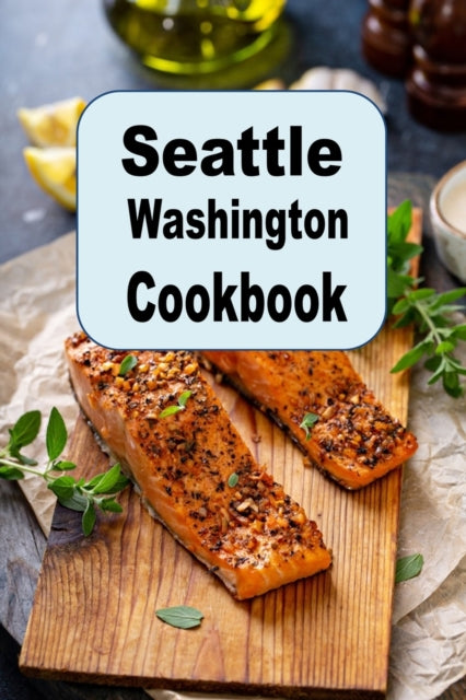 Seattle Washington Cookbook