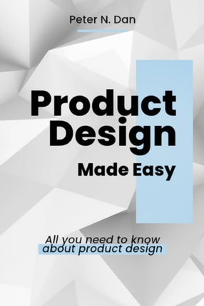 Product Design Made Easy: All you need to know about product design