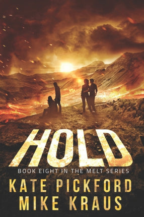 HOLD - MELT Book 8: (A Thrilling Post-Apocalyptic Survival Series)