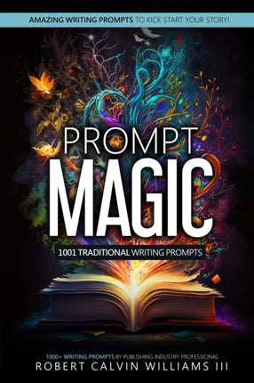 Prompt Magic: 1001 Traditional Writing Prompts