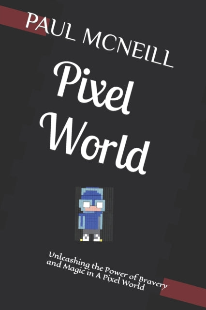 Pixel World: Unleashing the Power of Bravery and Magic in A Pixel World