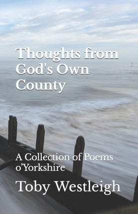 Thoughts from God's Own County: A Collection of Poems o'Yorkshire