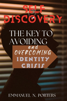 Self-Discovery: The Key to Avoiding and Overcoming Identity Crisis