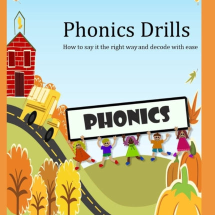 Phonics Drills: How to say it the right way and decode with ease