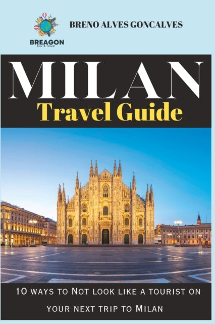 2023 Milan Travel guide: 10 ways to Not look like