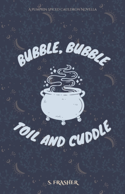 Bubble, Bubble, Toil, and Cuddle