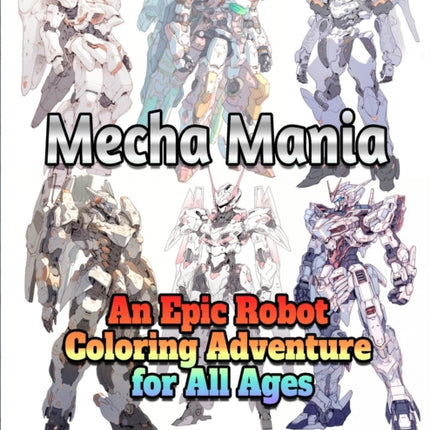 Mecha Mania: An Epic Robot Coloring Adventure for All Ages