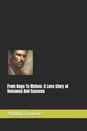 From Rags To Riches: A Love Story of Romance And Success