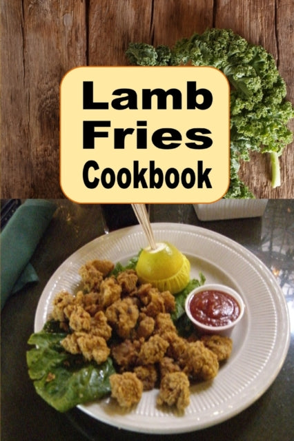 Lamb Fries Cookbook