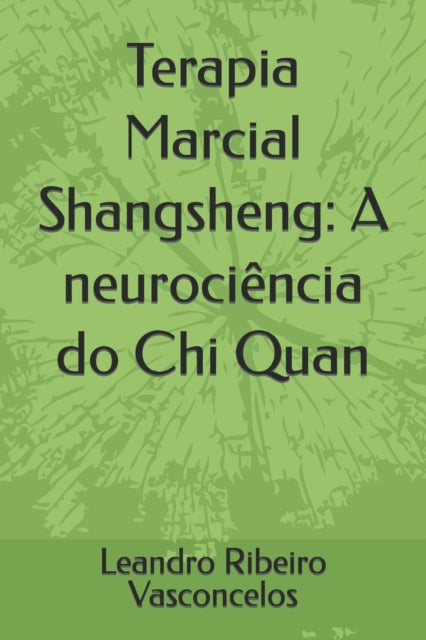 Terapia Marcial Shangsheng: A neurociência do Chi Quan