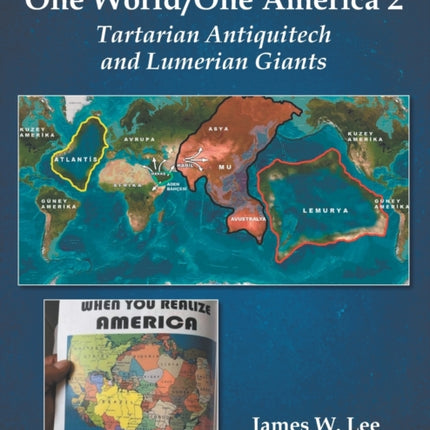 One World/One America 2: Tartarian Antiquitech and Lumerian Giants