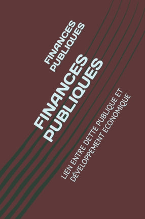 Finances Publiques: Lien Entre Dette Publique Et Développement Economique