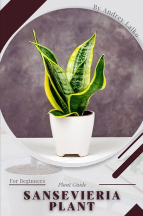 Sansevieria Plant: Plant Guide