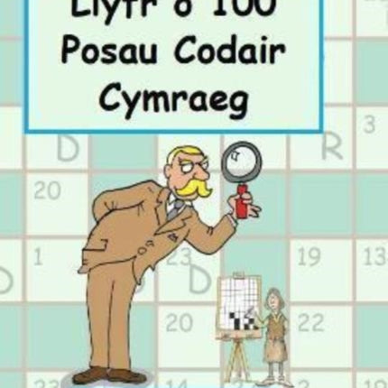 Llyfr o 100 o Posau Codair Cymraeg: Mwynhewch ddatrys y côd