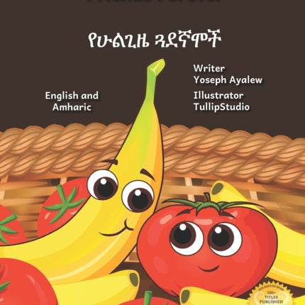 Friends Forever: A Tale Of Two Fruits in English and Amharic