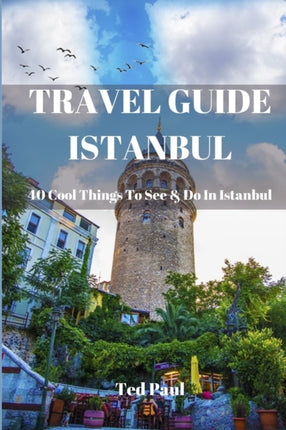 Travel Guide Istanbul 2023: 40 Cool Things To See