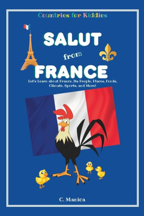 Salut from France: Let's Learn about France, Its People, Places, Foods, Climate, Sports, and More!