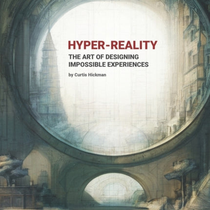 Hyper-Reality: The Art of Designing Impossible Experiences